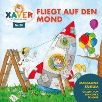 Xaver Wuschelkovsky fliegt auf den Mond - Xaver Wuschelkovsky - Hörbuch