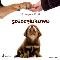 Szczeniakowo. Poradnik szczęśliwego właściciela szczęśliwego psa - Grzegorz Firlit - Hörbuch