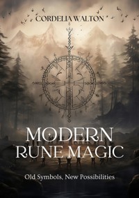 Modern Rune Magic - Cordelia Walton - E-Book