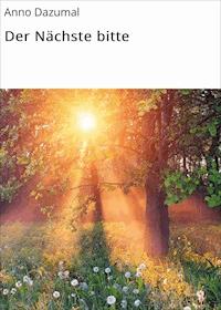 Der Nächste bitte - Anno Dazumal - E-Book