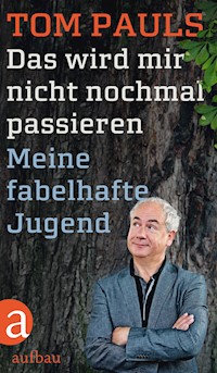 Das wird mir nicht nochmal passieren - Tom Pauls - E-Book