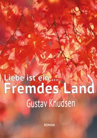 Liebe ist ein fremdes Land - Gustav Knudsen - E-Book