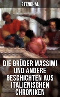Die Brüder Massimi und andere Geschichten aus italienischen Chroniken - - Stendhal - E-Book