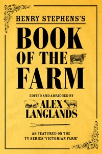 Henry Stephens's Book of the Farm - Alex Langlands - E-Book