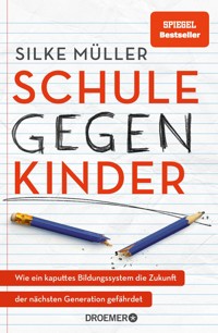 Schule gegen Kinder - Silke Müller - E-Book