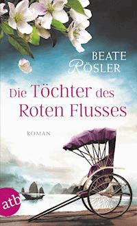 Die Töchter des Roten Flusses - Beate Rösler - E-Book