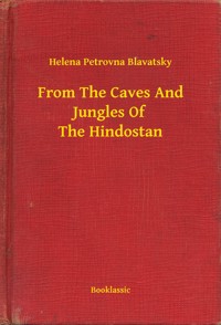 From The Caves And Jungles Of The Hindostan - Helena Petrovna Blavatsky - E-Book