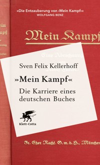 «Mein Kampf» - Die Karriere eines deutschen Buches - Sven Felix Kellerhoff - E-Book