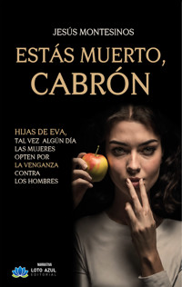 ESTÁS MUERTO, CABRÓN - Jesús Montesinos - E-Book