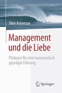 Management und die Liebe - Tibor Koromzay - E-Book