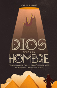 Dios envió a un hombre - Carlyle B. Haynes - E-Book