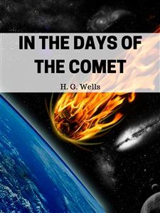 In the Days of the Comet - H G Wells - E-Book