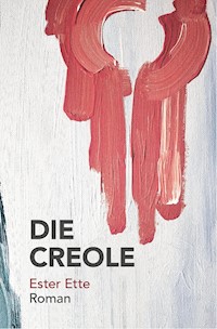 Die Creole - Ester Ette - E-Book