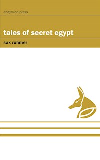 Tales of Secret Egypt - Sax Rohmer - E-Book