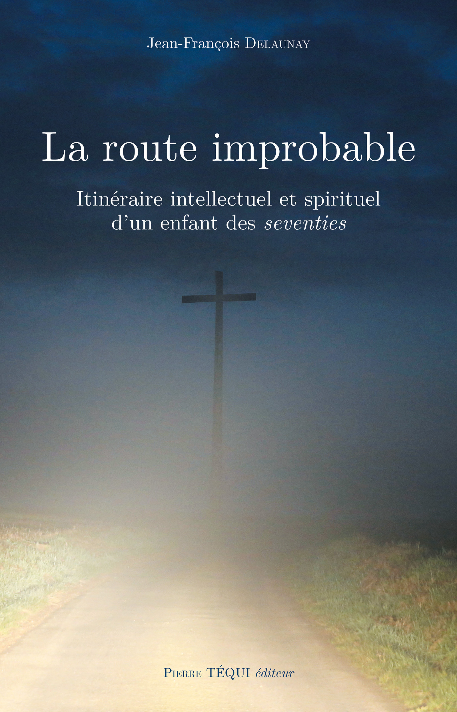 La route improbable - Jean-François Delaunay - E-Book