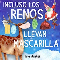 Incluso los Renos llevan mascarilla - Isla Wynter - E-Book