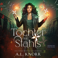 Tochter des Stahls - Töchter der Elemente Hörbuch - A. L. Knorr - Hörbuch