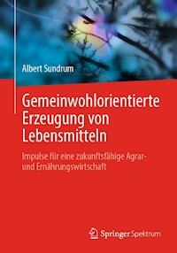 Gemeinwohlorientierte Erzeugung von Lebensmitteln - Albert Sundrum - E-Book