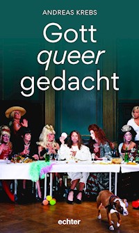 Gott queer gedacht - Andreas Krebs - E-Book