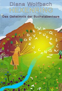 HEXENRING Das Geheimnis der Buchstabenhexe - Diana Wolfbach - E-Book