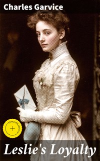 Leslie's Loyalty - Charles Garvice - E-Book