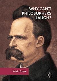 Why Can't Philosophers Laugh? - Katrin Froese - E-Book