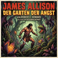 James Allison - Der Garten der Angst - Robert E. Howard - Hörbuch