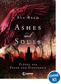 Ashes and Souls (Band 2) - Flügel aus Feuer und Finsternis - Ava Reed - E-Book