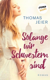 Solange wir Schwestern sind - Thomas Jeier - E-Book