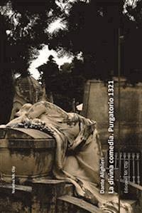 La divina comedia. Purgatorio 1321 - Dante Alighieri - E-Book