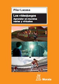 Los videojuegos. Aprender en mundos reales y virtuales - Pilar Lacasa Díaz - E-Book