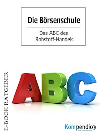 Das ABC des Rohstoff-Handels (Die Börsenschule) - Adam White - E-Book