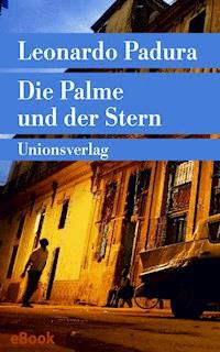 Die Palme und der Stern - Leonardo Padura - E-Book