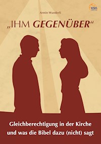"IHM GEGENÜBER" - Armin Wunderli - E-Book