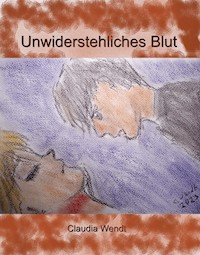 Unwiderstehliches Blut - Claudia Wendt - E-Book