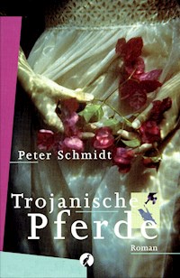 Trojanische Pferde - Peter Schmidt - E-Book