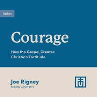 Courage - Joe Rigney - Hörbuch