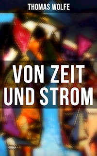 Von Zeit und Strom - Thomas Wolfe - E-Book