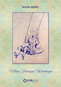 Meine Irrungen, Wirrungen - Gisela Heller - E-Book