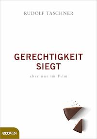 Gerechtigkeit siegt - aber nur im Film - Rudolf Taschner - E-Book