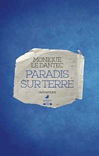 Paradis sur Terre - Monique Le Dantec - E-Book