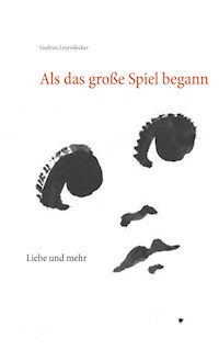 Als das große Spiel begann - Gudrun Leyendecker - E-Book