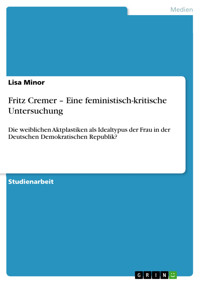 Fritz Cremer – Eine feministisch-kritische Untersuchung - Lisa Minor - E-Book