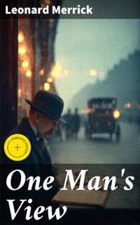 One Man's View - Leonard Merrick - E-Book
