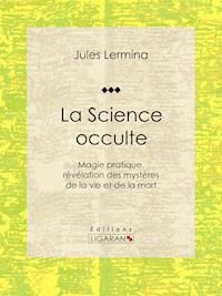 La Science occulte - Jules Lermina - E-Book