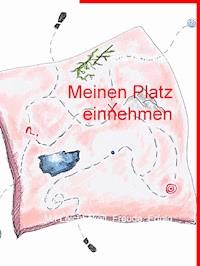 Meinen Platz einnehmen - Eva Gütlinger - E-Book