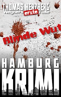 Blinde Wut (Wegners erste Fälle) - Thomas Herzberg - E-Book