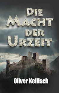 Die Macht der Urzeit - Oliver Kellisch - E-Book