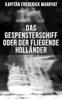 Das Gespensterschiff oder der Fliegende Holländer - Frederick Kapitän Marryat - E-Book