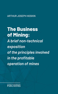 The Business of Mining - Arthur Joseph Hoskin - E-Book